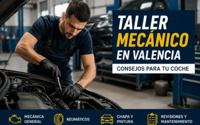 Taller mecánico en Valencia: consejos para tu coche