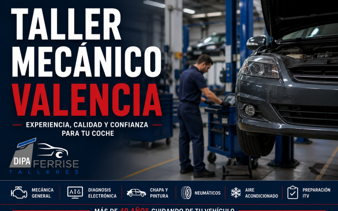 Taller mecánico Valencia: por qué elegir un taller de confianza marca la diferencia